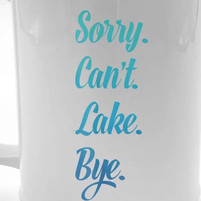 Sorry. Cant. Lake. Bye. Funny Front & Back Beer Stein