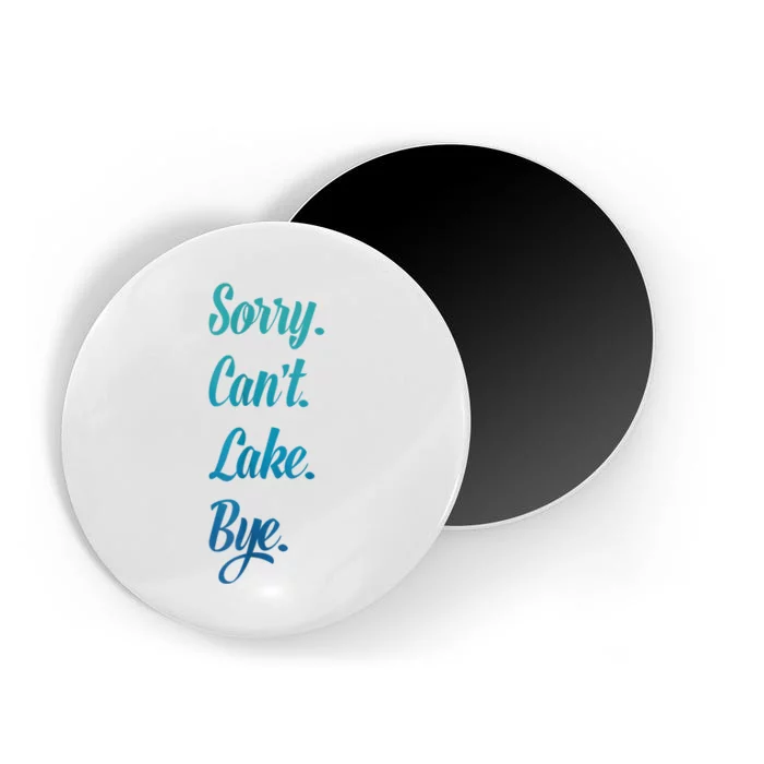 Sorry. Cant. Lake. Bye. Funny Magnet