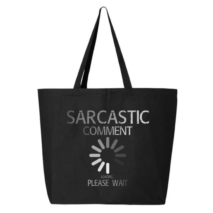 Sarcastic Comment Loading Please Wait 25L Jumbo Tote