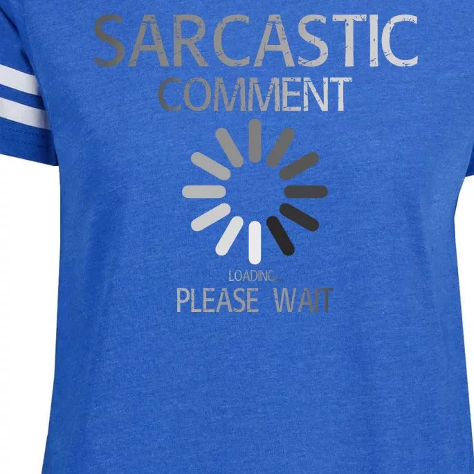 Sarcastic Comment Loading Please Wait Enza Ladies Jersey Football T-Shirt