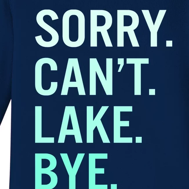 Sorry. Can't. Lake. Bye. Funny Lake Baby Long Sleeve Bodysuit