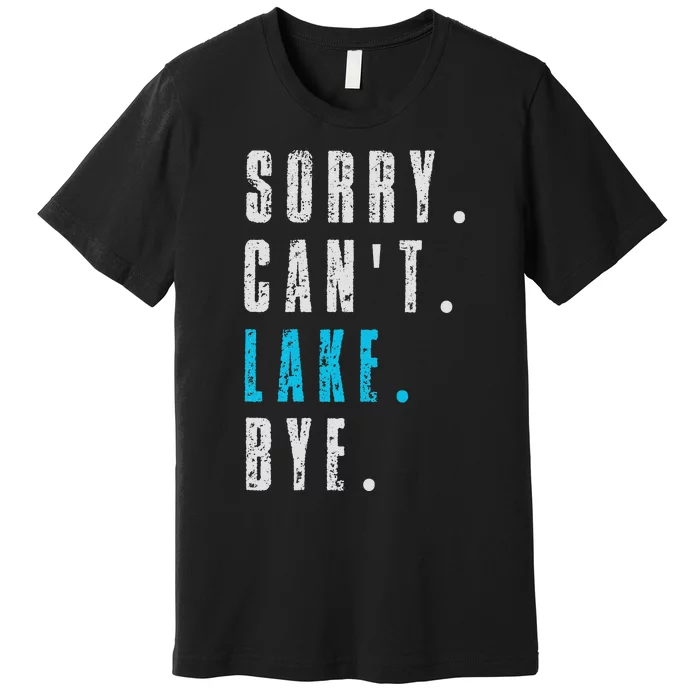 Sorry Can't lake Bye Summer Vacation Premium T-Shirt