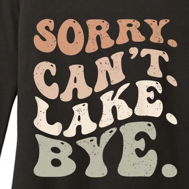 Sorry Can't Lake Bye. Funny Lake Womens CVC Long Sleeve Shirt