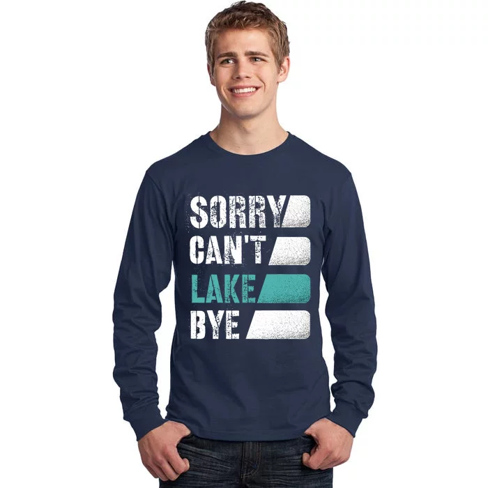 Sorry Can't Lake Bye, Lake Life Gone fishing Tall Long Sleeve T-Shirt