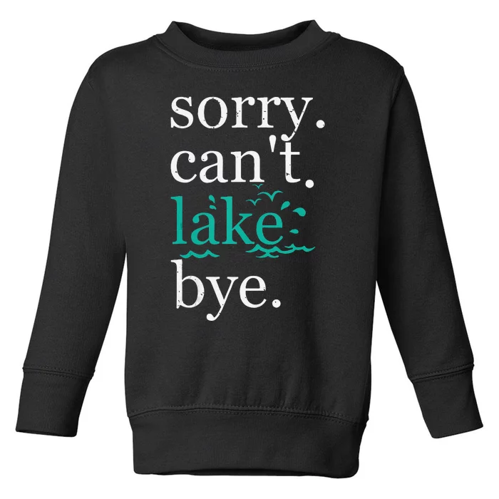 Sorry Can't Lake Bye Funny Summer Vacay Lake Lover Tank Top Toddler Sweatshirt