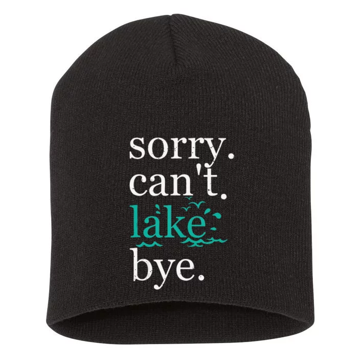 Sorry Can't Lake Bye Funny Summer Vacay Lake Lover Tank Top Short Acrylic Beanie