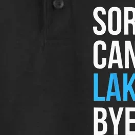 Sorry Cant Lake Bye Funny Going To The Lake Gift Dry Zone Grid Performance Polo