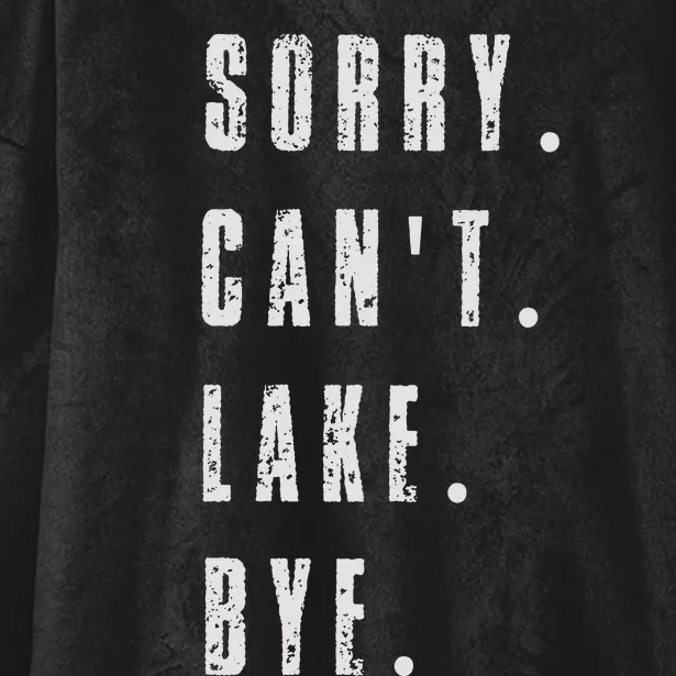 Sorry Cant Lake Bye Hooded Wearable Blanket