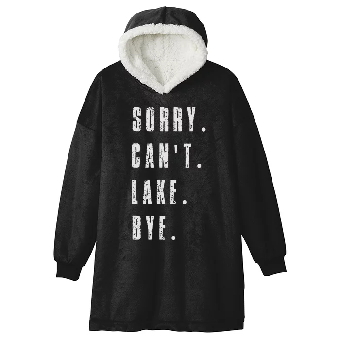 Sorry Cant Lake Bye Hooded Wearable Blanket