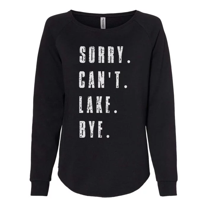 Sorry Cant Lake Bye Womens California Wash Sweatshirt