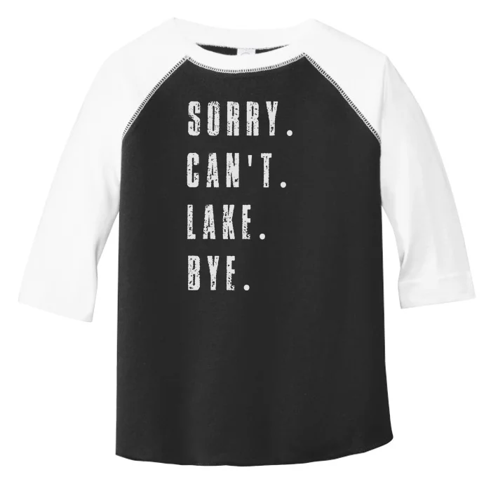 Sorry Cant Lake Bye Toddler Fine Jersey T-Shirt