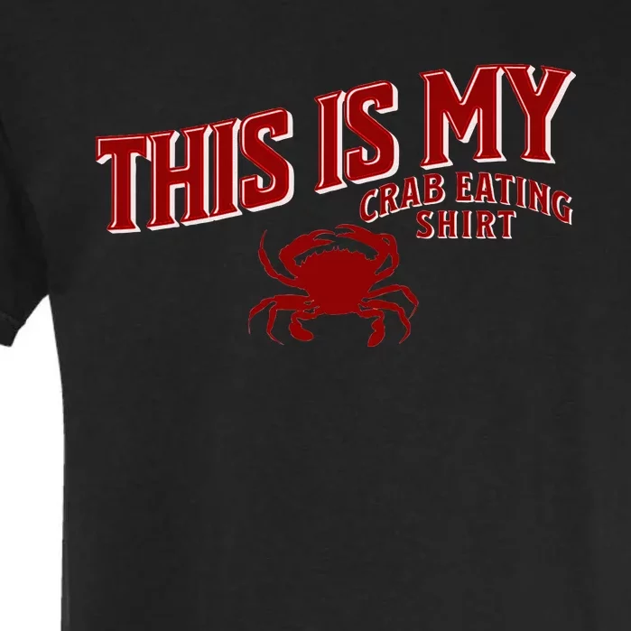 Seafood Crab Legs This Is My Crab Eating Garment-Dyed Heavyweight T-Shirt