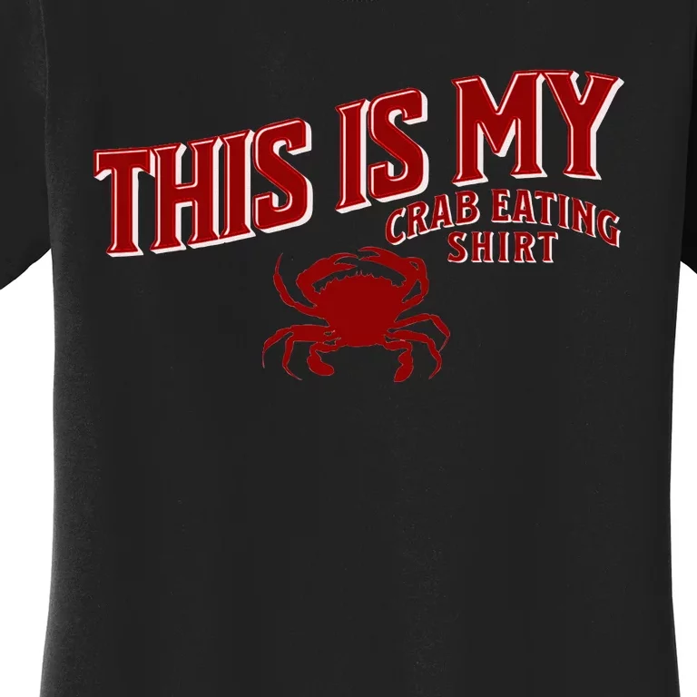 Seafood Crab Legs This Is My Crab Eating Women's T-Shirt