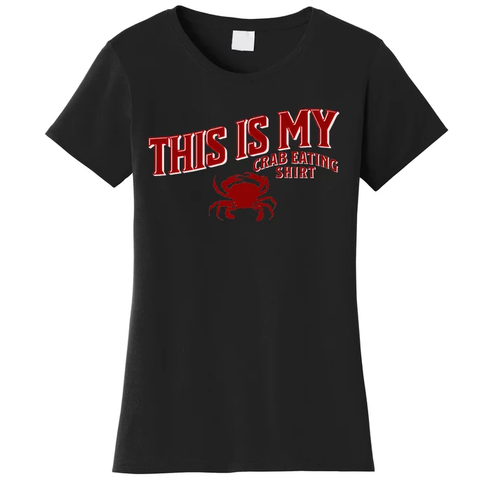 Seafood Crab Legs This Is My Crab Eating Women's T-Shirt