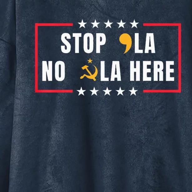 Stop Comma La No Commie La Here 2024 Hooded Wearable Blanket