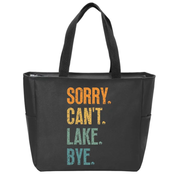 Sorry Cant Lake Bye Funny Sailing And Fishing Enthusiasts Zip Tote Bag