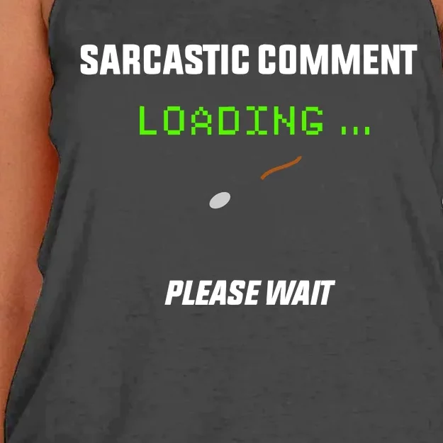 Sarcastic Comment Loading Please Wait Funny Women's Knotted Racerback Tank