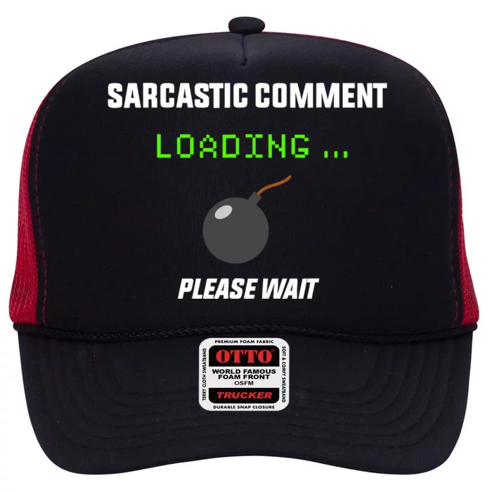 Sarcastic Comment Loading Please Wait Funny High Crown Mesh Trucker Hat