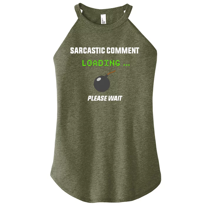 Sarcastic Comment Loading Please Wait Funny Women’s Perfect Tri Rocker Tank