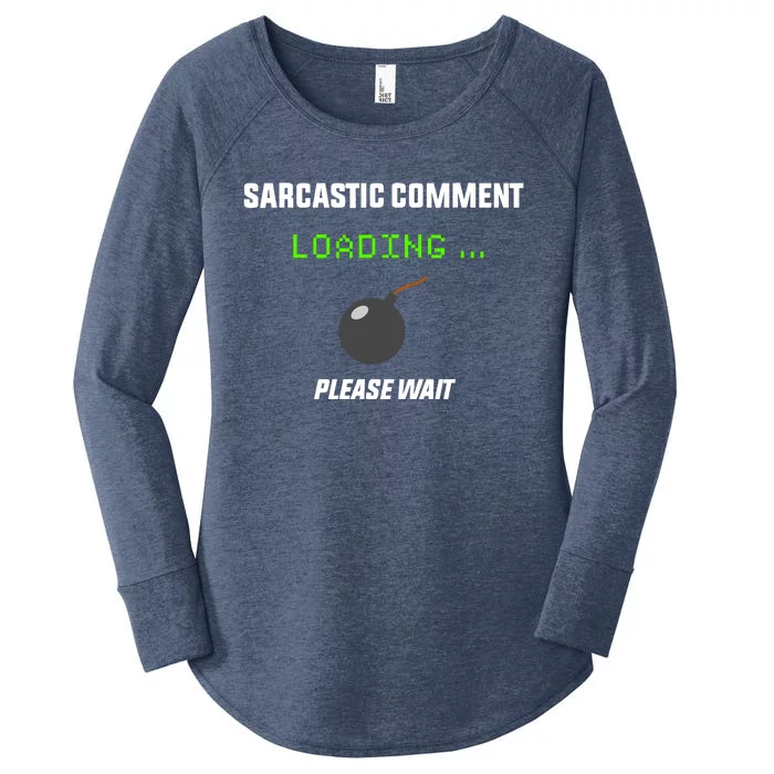 Sarcastic Comment Loading Please Wait Funny Women's Perfect Tri Tunic Long Sleeve Shirt