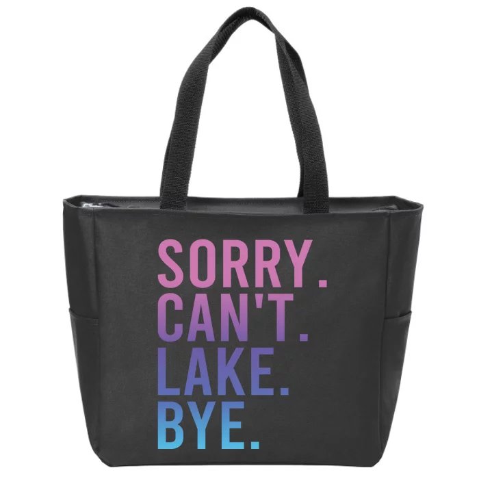 Sorry Cant Lake Bye Lake Life Lake Lovers Funny Zip Tote Bag