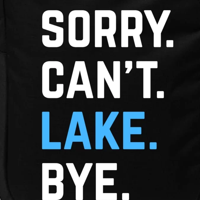 Sorry Cant Lake Bye Lake Life Lake Lovers Funny Impact Tech Backpack