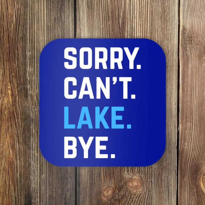 Sorry Cant Lake Bye Lake Life Lake Lovers Funny Coaster