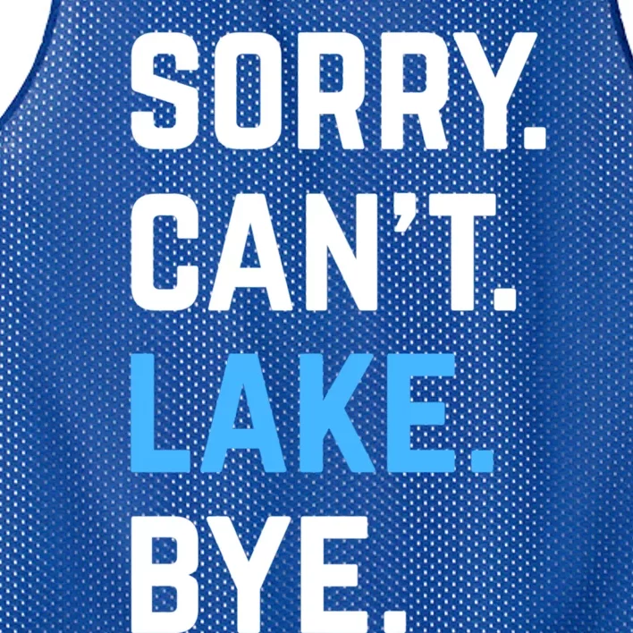 Sorry Cant Lake Bye Lake Life Lake Lovers Funny Mesh Reversible Basketball Jersey Tank