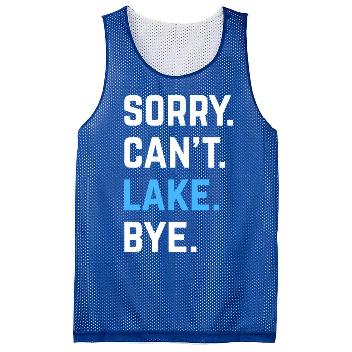 Sorry Cant Lake Bye Lake Life Lake Lovers Funny Mesh Reversible Basketball Jersey Tank