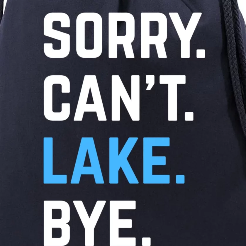 Sorry Cant Lake Bye Lake Life Lake Lovers Funny Drawstring Bag