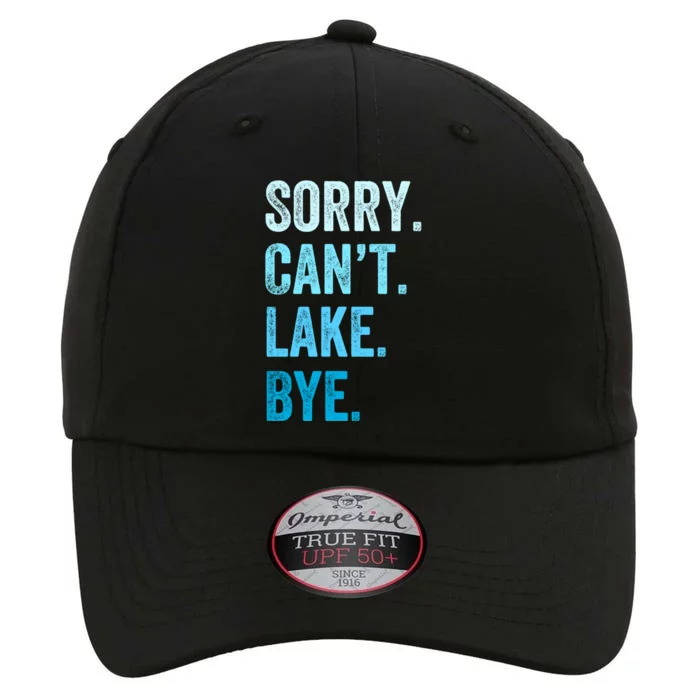 Sorry Cant Lake Bye Lake Life Lake Lovers Funny The Original Performance Cap