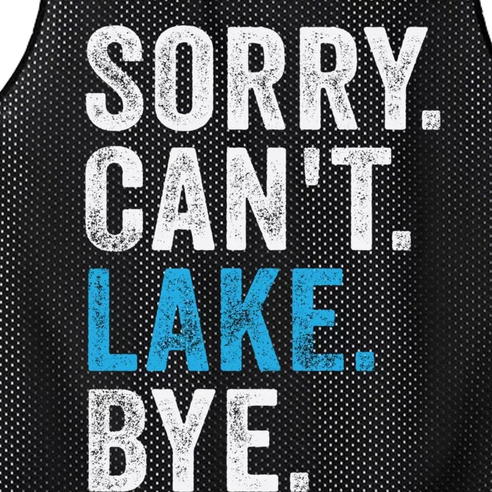 Sorry Cant Lake Bye Lake Life Lake Lovers Funny Mesh Reversible Basketball Jersey Tank