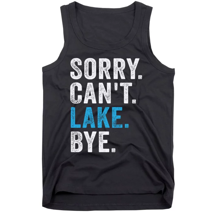 Sorry Cant Lake Bye Lake Life Lake Lovers Funny Tank Top