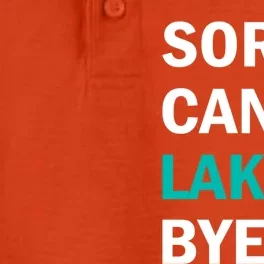 Sorry Cant Lake Bye Lake Life Lake Lovers Funny Dry Zone Grid Performance Polo