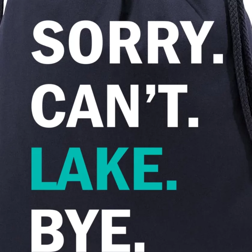 Sorry Cant Lake Bye Lake Life Lake Lovers Funny Drawstring Bag