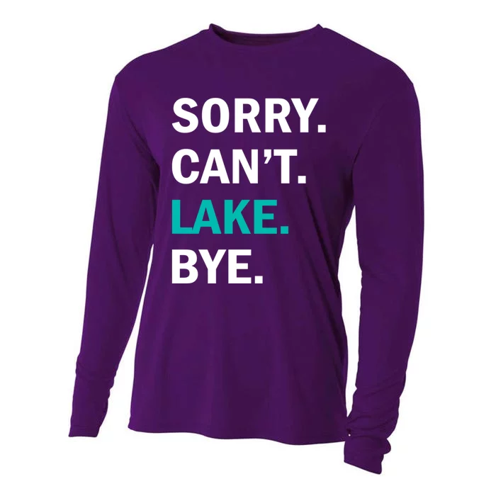 Sorry Cant Lake Bye Lake Life Lake Lovers Funny Cooling Performance Long Sleeve Crew