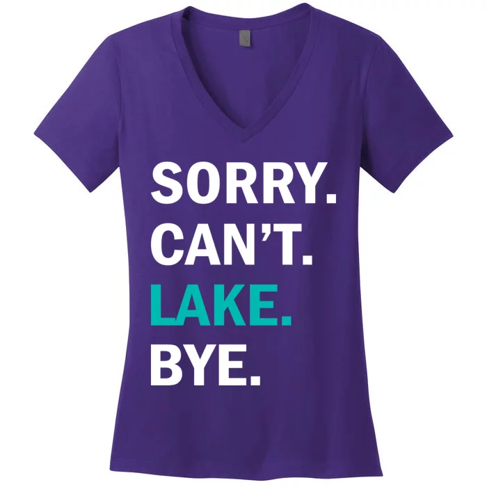 Sorry Cant Lake Bye Lake Life Lake Lovers Funny Women's V-Neck T-Shirt