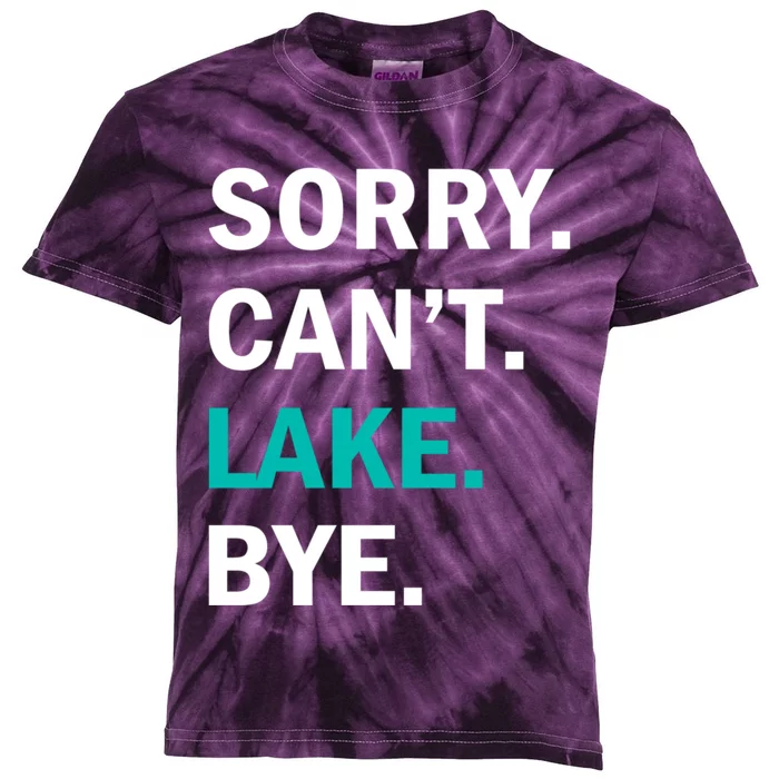 Sorry Cant Lake Bye Lake Life Lake Lovers Funny Kids Tie-Dye T-Shirt