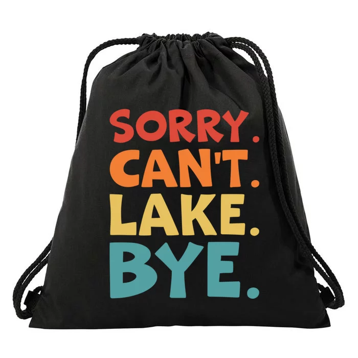 Sorry Cant Lake Bye Lake Life Lake Lovers Funny Drawstring Bag