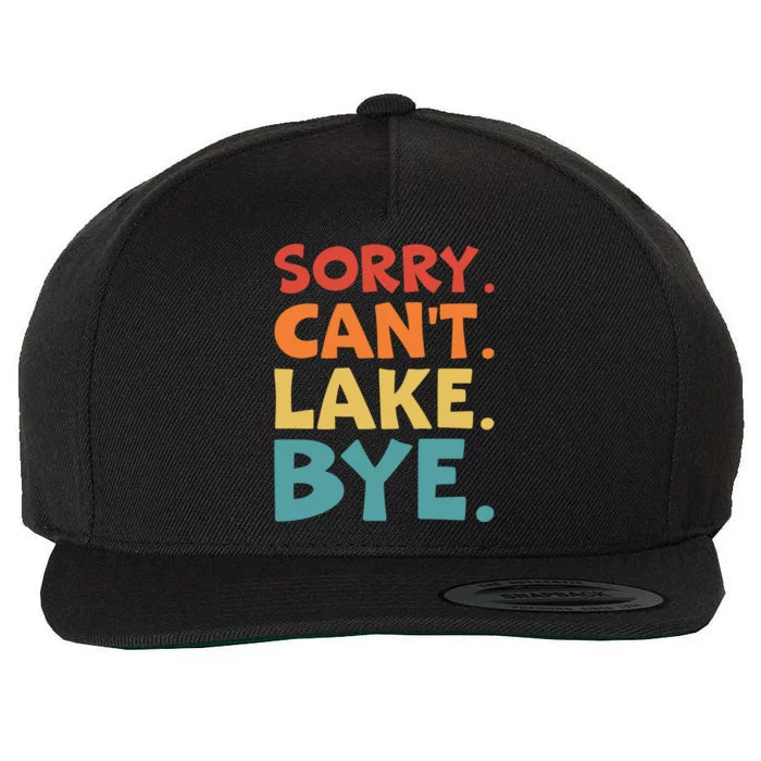 Sorry Cant Lake Bye Lake Life Lake Lovers Funny Wool Snapback Cap