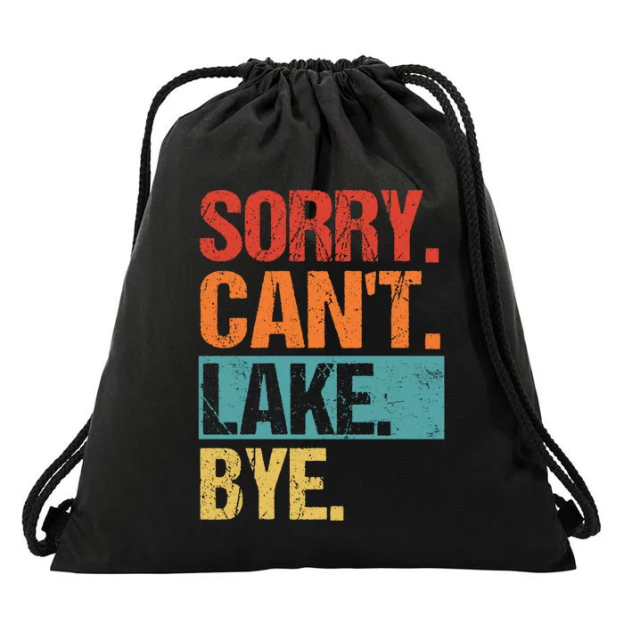 Sorry Cant Lake Bye Lake Life Lake Lovers Funny Drawstring Bag