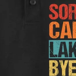 Sorry Cant Lake Bye Lake Life Lake Lovers Funny Dry Zone Grid Performance Polo