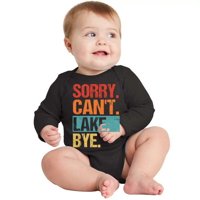 Sorry Cant Lake Bye Lake Life Lake Lovers Funny Baby Long Sleeve Bodysuit