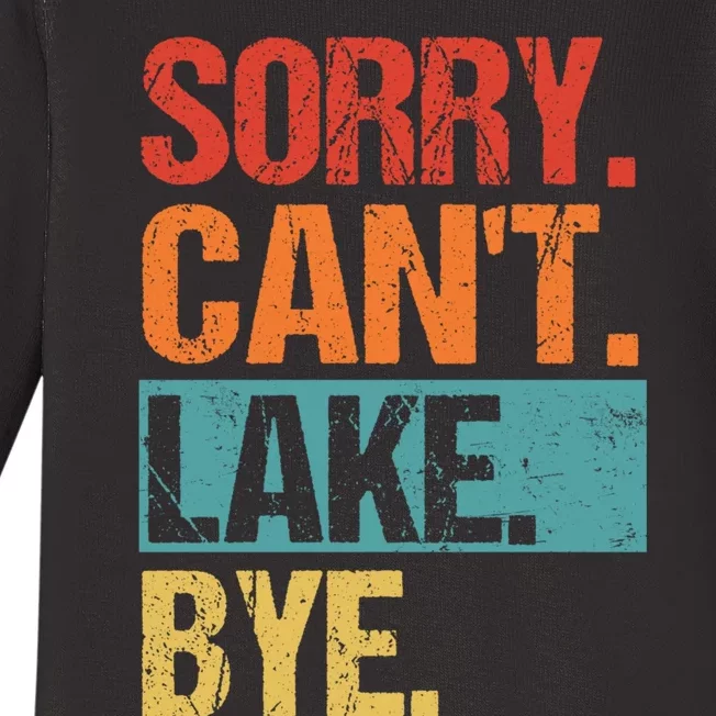 Sorry Cant Lake Bye Lake Life Lake Lovers Funny Baby Long Sleeve Bodysuit