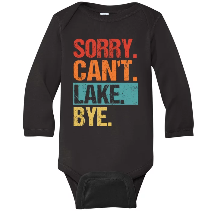 Sorry Cant Lake Bye Lake Life Lake Lovers Funny Baby Long Sleeve Bodysuit