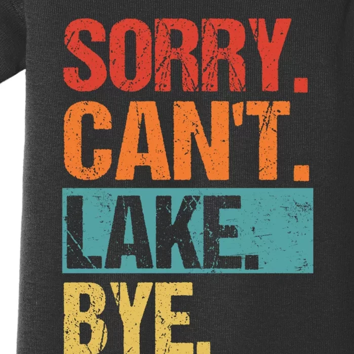 Sorry Cant Lake Bye Lake Life Lake Lovers Funny Baby Bodysuit