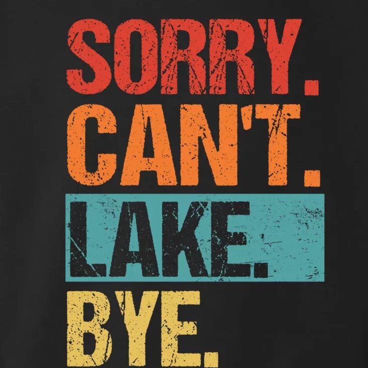 Sorry Cant Lake Bye Lake Life Lake Lovers Funny Toddler Hoodie