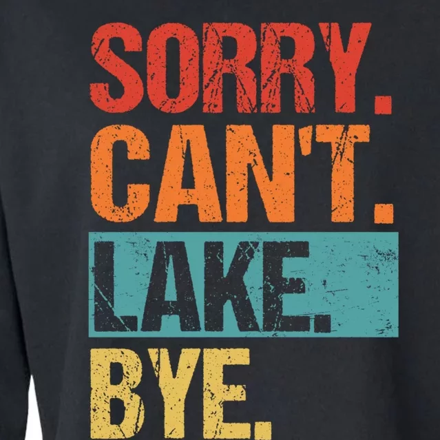 Sorry Cant Lake Bye Lake Life Lake Lovers Funny Cropped Pullover Crew