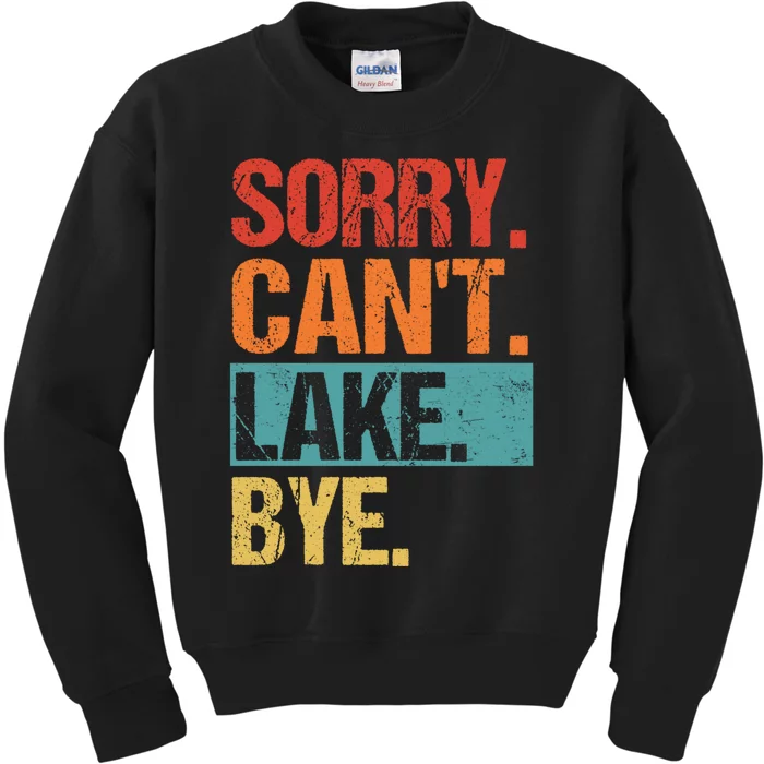 Sorry Cant Lake Bye Lake Life Lake Lovers Funny Kids Sweatshirt