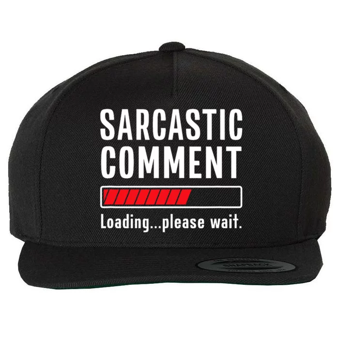 Sarcastic Comment Loading Please Wait Funny Sarcasm Humor Wool Snapback Cap